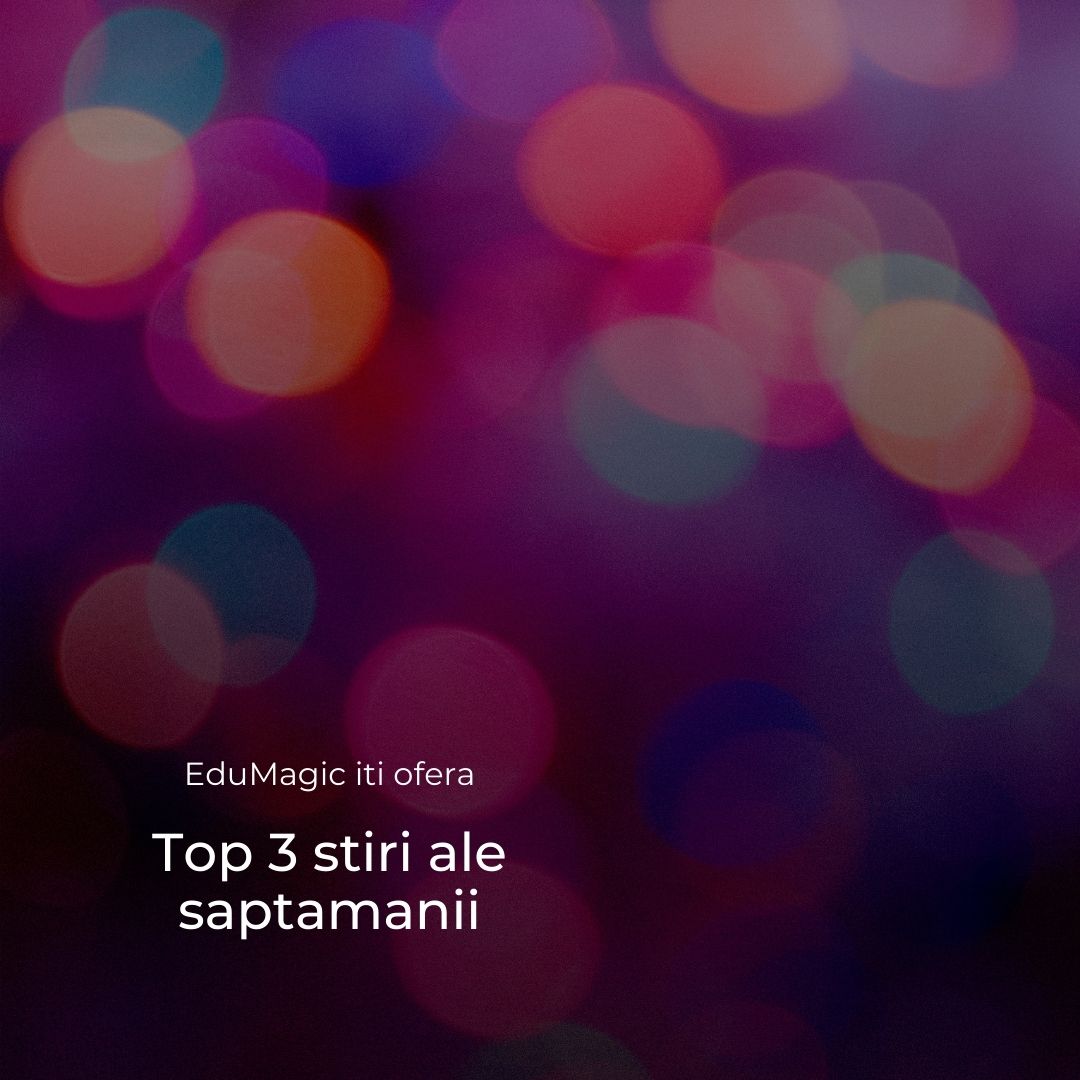 Top 3 stiri ale saptamanii 15-19.02.2021
